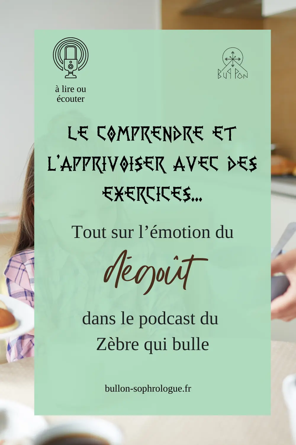 Le comprendre et l’apprivoiser avec des exercices... Tout sur l'émotion du dégoût dans le podcast Le Zèbre qui bulle